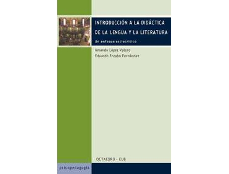 Livro Introducción A La Didáctica De La Lengua Y La Literatura : Un Enfoque Sociocrítico de Eduardo Encabo Fernández Amando López Valero (Espanhol)