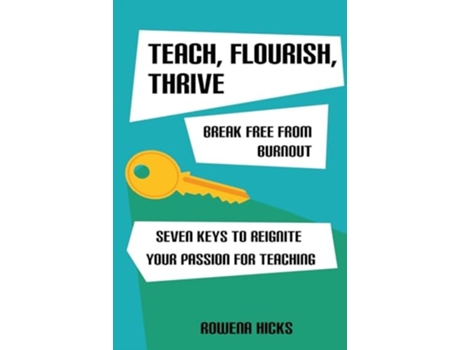 Livro Teach, Flourish, Thrive Break Free From Burnout de Rowena Hicks (Inglês)