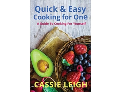 Livro Quick Easy Cooking for One A Guide to Cooking For Yourself de Cassie Leigh (Inglês)