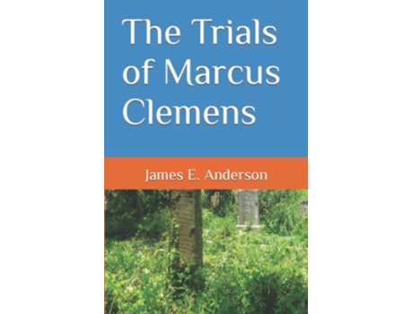 Livro The Trials of Marcus Clemens Marcus Clemens Series de James E Anderson (Inglês)