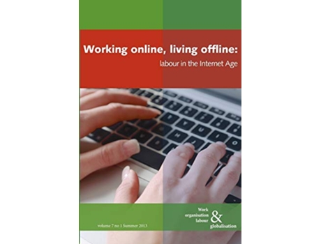 Livro Working Online Living Offline Labour in the Internet Age Work Organisation Labour and Globalisation de Ursula Huws (Inglês)
