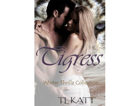 Livro Tigress Winter Thrillz Collection De Tl Katt (inglês)