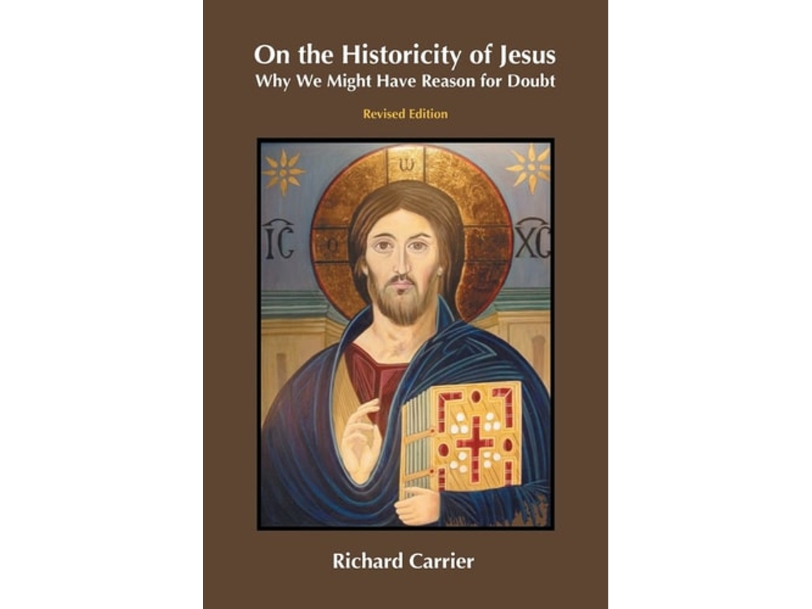 Livro On the Historicity of Jesus Why We Might Have Reason for Doubt de Richard Carrier (Inglês)
