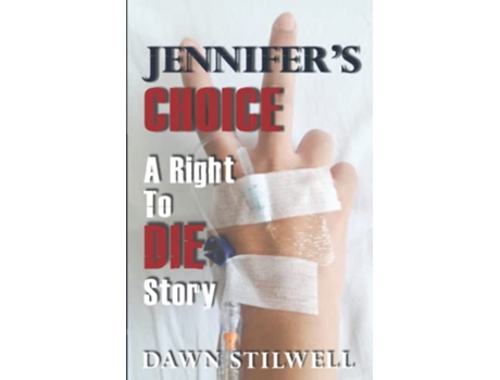 Livro Jennifers Choice A Right to Die Story de Dawn Stilwell (Inglês)