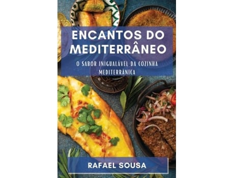 Livro Encantos do Mediterrâneo Descubra a Profundidade da Culinária que Encanta o Mundo de Rafael Sousa (Inglês)