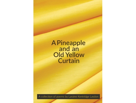Livro A Pineapple and an Old Yellow Curtain de Laraine Kentridge Lasdon (Inglês)