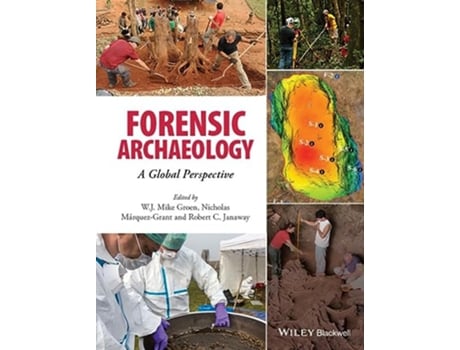 Livro Forensic Archaeology A Global Perspective de W J Mike Groen Nicholas MárquezGrant Rob Janaway (Inglês)