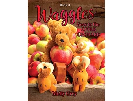 Livro Waggles Goes to the Apple Orchard de Melly Grey (Inglês - Capa Dura)