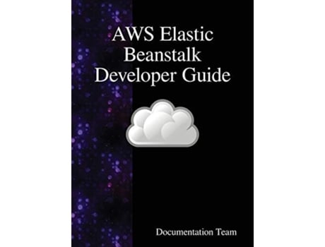 Livro Aws Elastic Beanstalk Developer Guide De Documentation Team (inglês - Capa Dura)