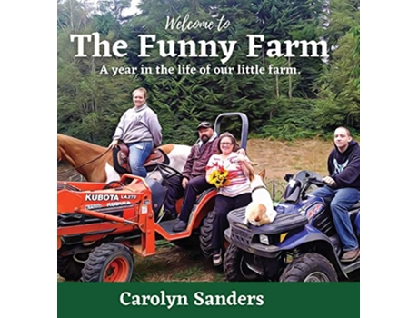 Livro Welcome to The Funny Farm A Year in the Life of our Little Farm de Carolyn Sanders (Inglês - Capa Dura)