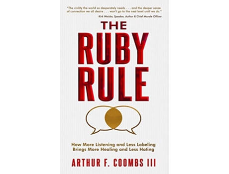 Livro The Ruby Rule How More Listening and Less Labeling Brings More Healing and Less Hating de Arthur F Coombs Iii e Art Coombs (Inglês - Capa Dura)