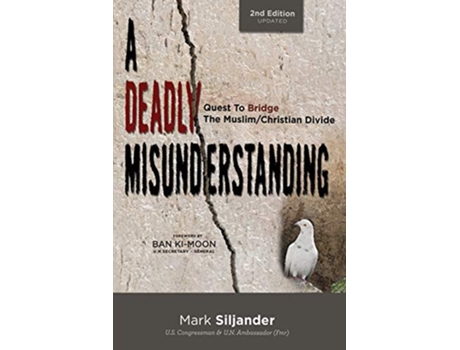 Livro A Deadly Misunderstanding Quest to Bridge the MuslimChristian Divide de Mark D Siljander (Inglês)