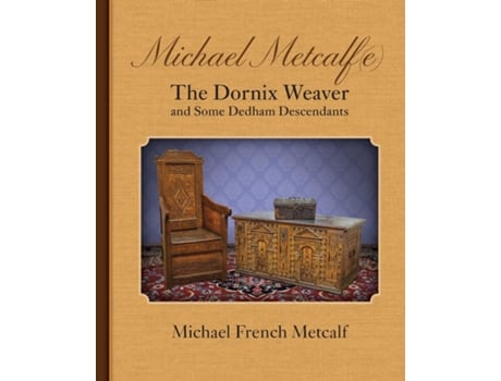 Livro Michael Metcalf the Dornix Weaver and Some Dedham Descendants de Metcalf, Michael et al. (Inglês)