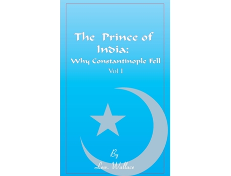 Livro The Prince Of India, Volume I Or Why Constantinople Fell De Lewis Wallace (inglês)