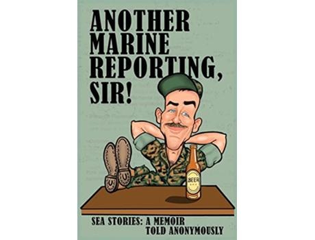 Livro Another Marine Reporting Sir Sea Stories A memoir told anonymously de Anonymous Tbs Class Alpha I80 (Inglês)