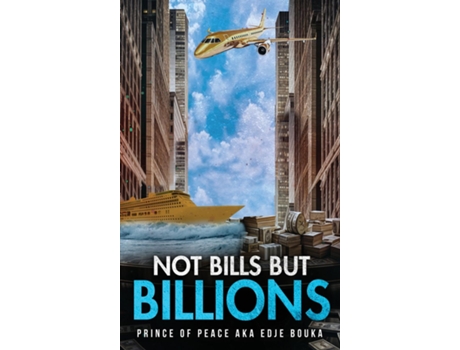 Livro NOT BILLS BUT BILLIONS de Edje Bouka (Inglês)
