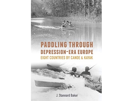 Livro Paddling Through Depression Era Europe Eight Countries by Canoe Kayak de J Stannard Baker (Inglês)