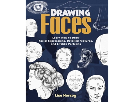 Livro Drawing Faces Learn How to Draw Facial Expressions, Detailed Features, and Lifelike Portraits de Lise Herzog (Inglês)