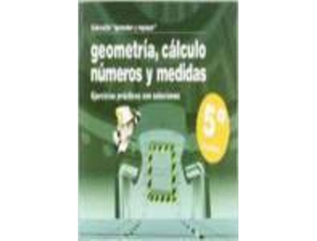 Livro Geometria, Calculo, Numeros Y Medidas, 5. Aprender Y Repasar de Vários Autores