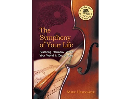 Livro The Symphony of Your Life Restoring Harmony When Your World Is Out of Tune de Mark Hardcastle (Inglês)