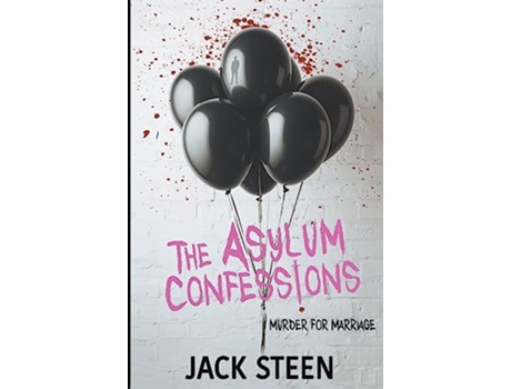 Livro The Asylum Confessions Murder for Marriage The Asylum Confession Files de Jack Steen (Inglês)