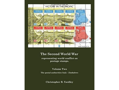 Livro The Second World War Representing World Conflict on Postage Stamps 2 de Christopher B Yardley (Inglês)
