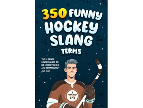 Livro 350 Funny Hockey Slang Terms The Ultimate Insider Guide to Ice Hockey Lingo and Terminology for Kids de Jamie Lindberg (Inglês)