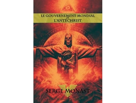 Livro Le Gouvernement Mondial De Lantechrist De Serge Monast (francês)