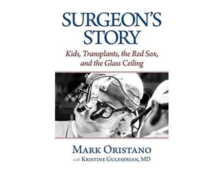Livro Surgeons Story Kids Transplants the Red Sox and the Glass Ceiling de Mark Oristano (Inglês)