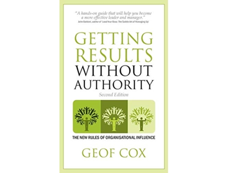 Livro Getting Results Without Authority the new rules of organisational influence second edition de Geof Cox (Inglês)
