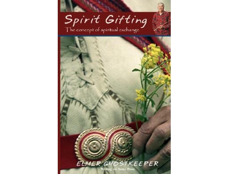 Livro Spirit Gifting The Concept Of Spiritual Exchange 2nd Edition de Elmer Ghostkeeper (Inglês)