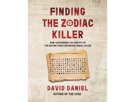 Livro Finding The Zodiac Killer How I Deciphered The Identity Of The Nations Most Notorious Serial Killer de David Daniel (Inglês)