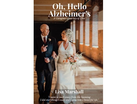 Livro Oh Hello Alzheimers A Caregivers Journey of Love de Lisa Marshall (Inglês)