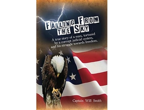 Livro Falling from the Sky A true story of a man tortured by a corrupt judicial system and his struggle towards freedom de Captain Will Smith (Inglês)