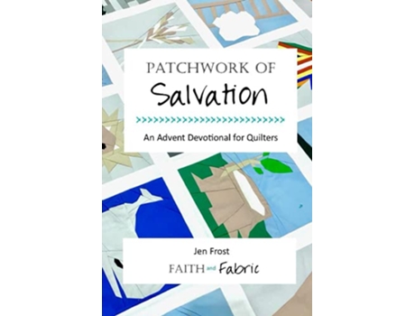 Livro Patchwork of Salvation An Advent Devotional for Quilters Patchwork Devotionals for Quilters de Jen Frost (Inglês)
