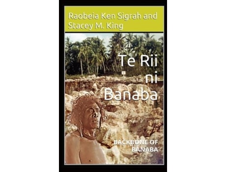 Livro Te Rii Ni Banaba Backbone Of Banaba De Sigrah, Raobeia Ken Et Al. (inglês)