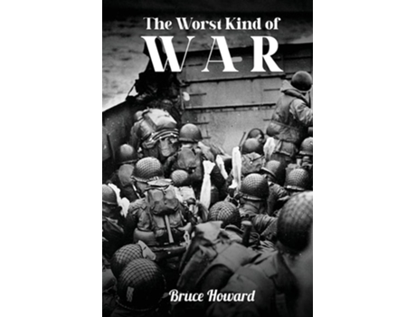 Livro The Worst Kind Of War De Bruce Howard (inglês)