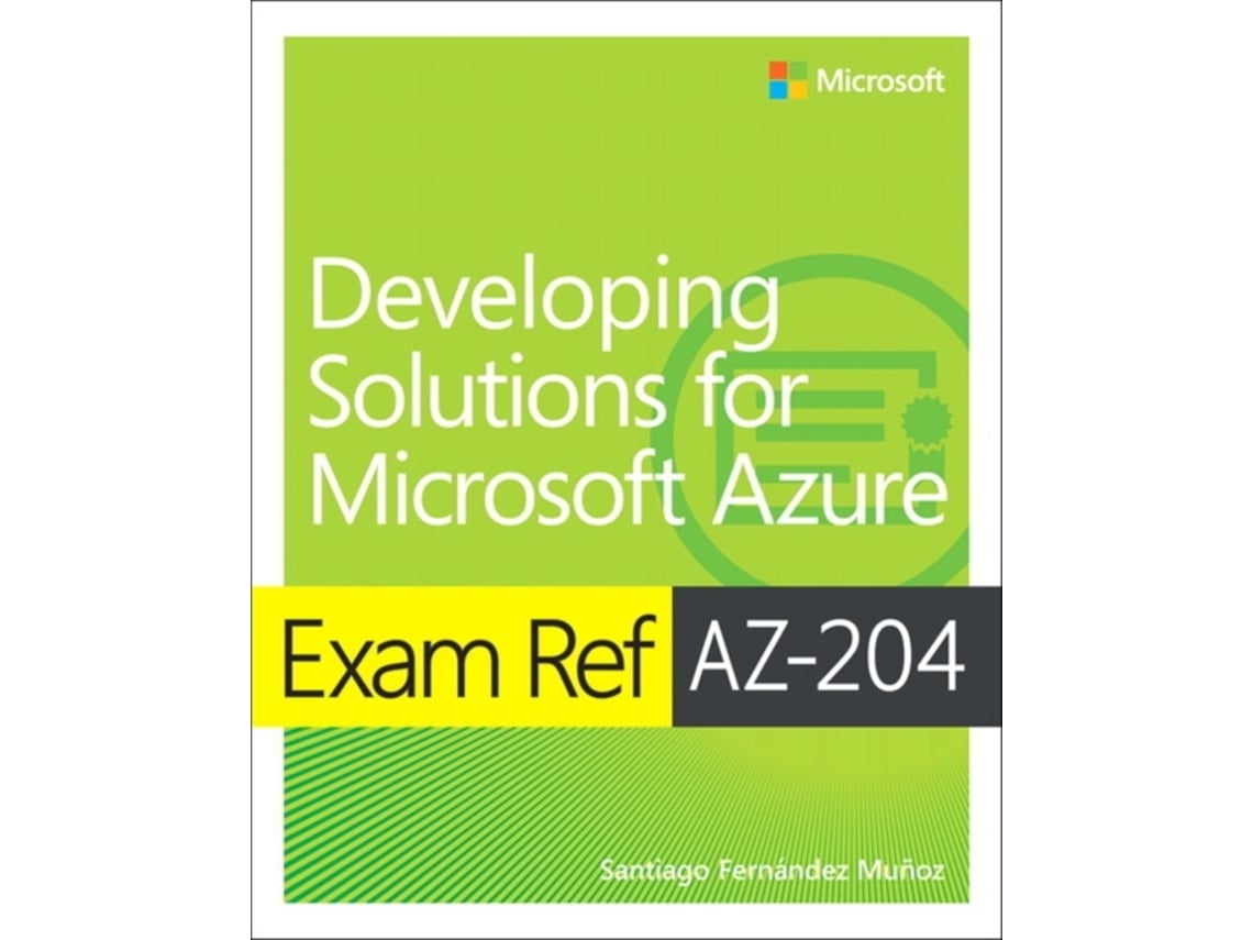 Livro Exam Ref AZ-204 Developing Solutions for Microsoft Azure de Santiago Munoz (Inglês)