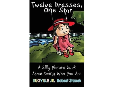 Livro Twelve Dresses, One Star, Library Edition Hardcover A Silly Picture Book About Being Who You Are De Robert Stanek (inglês - Capa Dura)