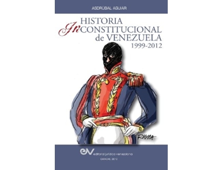 Livro Historia Inconstitucional De Venezuela 1999-2012 De Asdrubal Aguiar (espanhol)
