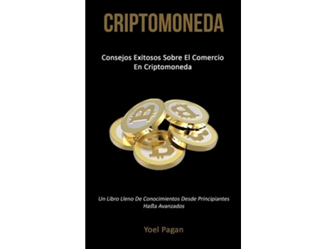 Livro Criptomoneda Consejos Exitosos Sobre El Comercio En Criptomoneda De Yoel Pagan (espanhol)