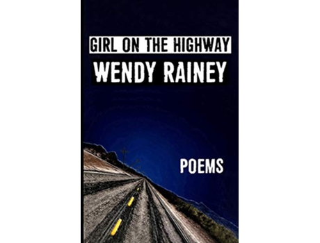 Livro Girl On The Highway de Wendy Rainey (Inglês)