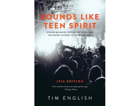 Livro Sounds Like Teen Spirit: Stolen Melodies, Ripped-off Riffs, and the Secret History of Rock and Roll Tim English (Inglês)