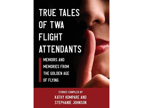 Livro True Tales Of TWA Flight Attendants de Kathy Kompare e Stephanie Johnson (Inglês - Capa Dura)