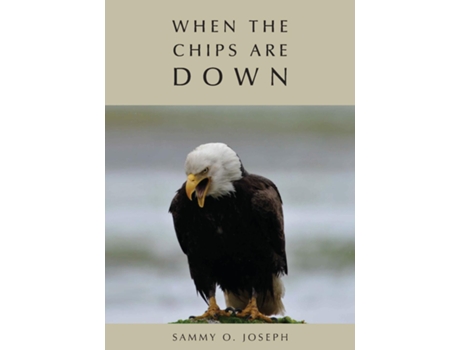 Livro When The Chips Are Down De Sammy O Joseph (inglês)