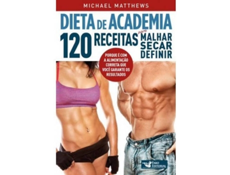 Livro Dieta De Academia 120 Receitas Para Malhar Secar E Definir de Michael Matthews (Português-Brasil)