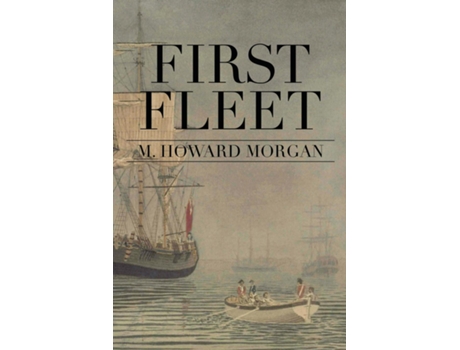 Livro First Fleet de Howard Morgan (Inglês)