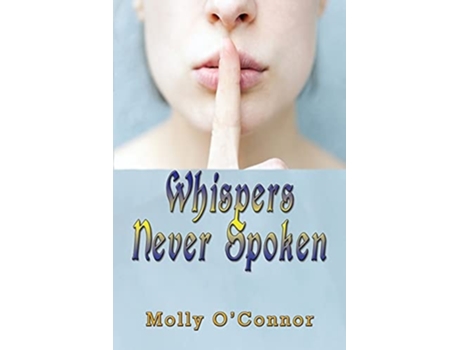 Livro Whispers Never Spoken De Molly O'connor (inglês)