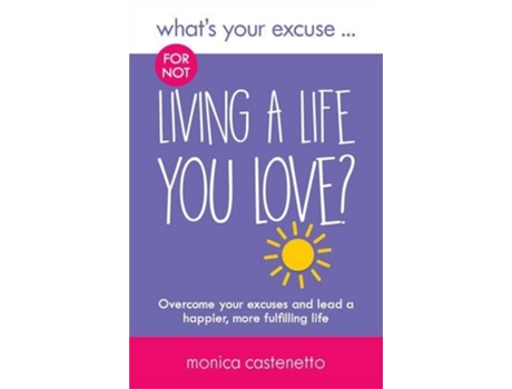 Livro Whats Your Excuse For Not Living A Life You Love? De Monica Castenetto (inglês)