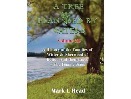 Livro A Tree Planted By Waters Volume 3-b De Mark L Head (inglês)